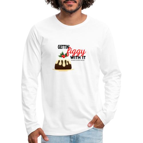 Figgy with it - Men's Premium Long Sleeve T-Shirt