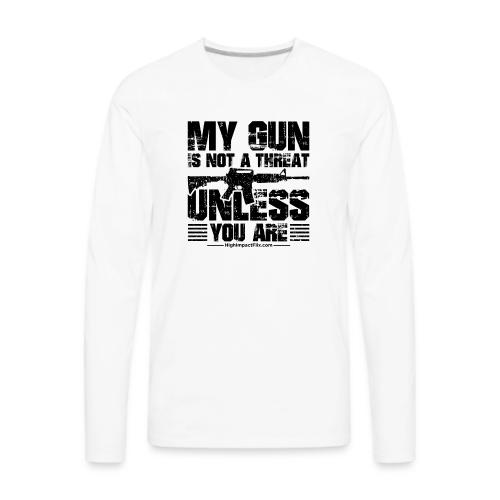 My Guns are NOT a Threat BLACK - Men's Premium Long Sleeve T-Shirt