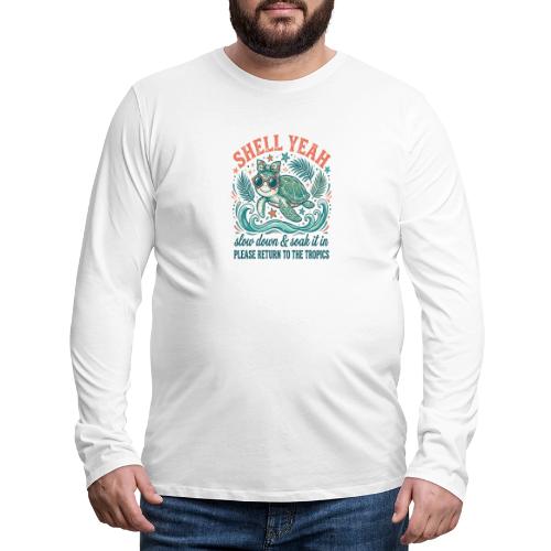 Shell Yeah Sea Turtle Beach Vibes - Men's Premium Long Sleeve T-Shirt