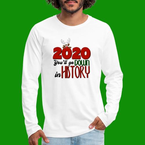 2020 You'll Go Down in History - Men's Premium Long Sleeve T-Shirt