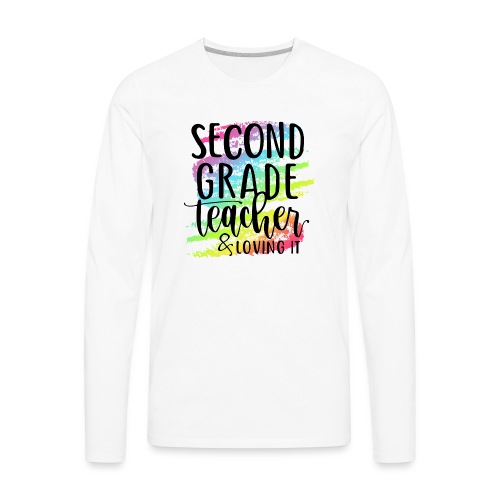 Second Grade Teacher & Loving It Teacher T-Shirts - Men's Premium Long Sleeve T-Shirt