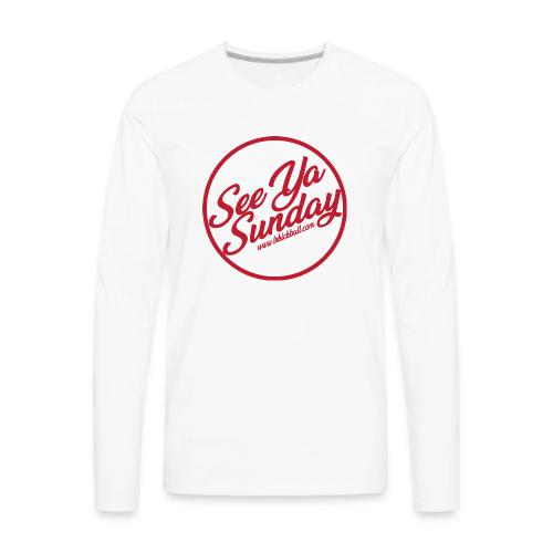 See Ya Sunday RED - Men's Premium Long Sleeve T-Shirt