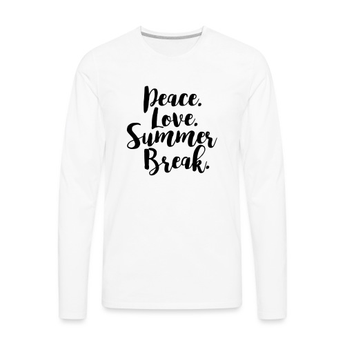 Peace Love Summer Break Teacher T-Shirt - Men's Premium Long Sleeve T-Shirt