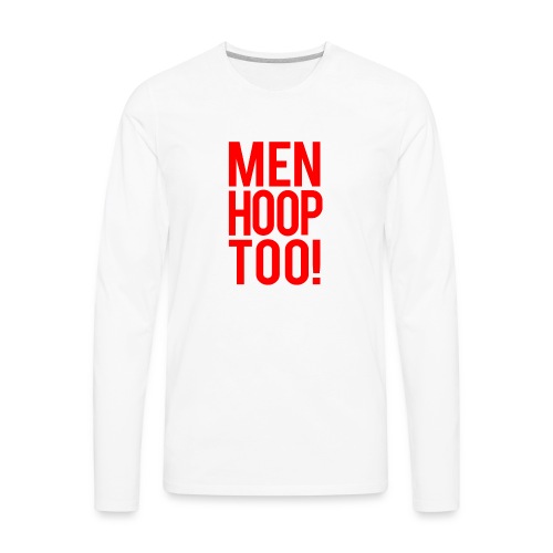 Red - Men Hoop Too! - Men's Premium Long Sleeve T-Shirt