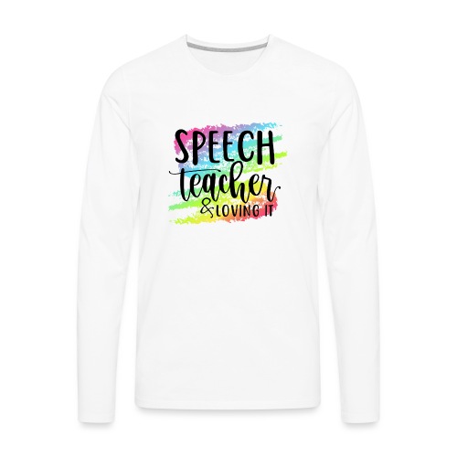 Speech Teacher & Loving It Teacher T-Shirts - Men's Premium Long Sleeve T-Shirt