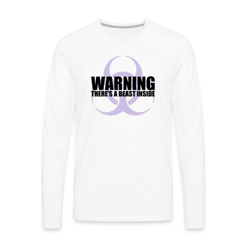 Warning...There's a Beast Inside - Men's Premium Long Sleeve T-Shirt