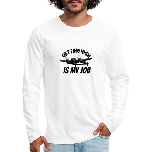 Getting High Is My Job - Men's Premium Long Sleeve T-Shirt