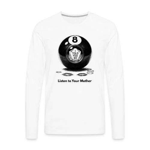 Sarcastic Mom T-Shirt Magic 8-Ball Oracle - Men's Premium Long Sleeve T-Shirt
