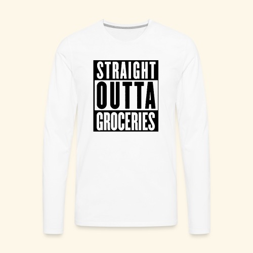 STRAIGHT OUTTA GROCERIES - Men's Premium Long Sleeve T-Shirt