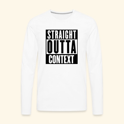STRAIGHT OUTTA CONTEXT - Men's Premium Long Sleeve T-Shirt