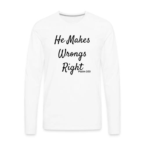 plain he makes wrongs right - Men's Premium Long Sleeve T-Shirt
