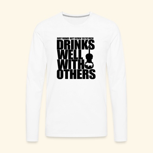 Dust Rhinos Drinks Well With Others - Men's Premium Long Sleeve T-Shirt