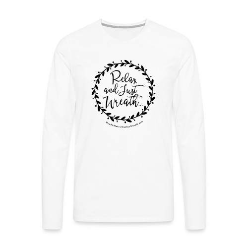 Relax and Just Wreath - Leaf Wreath - Men's Premium Long Sleeve T-Shirt