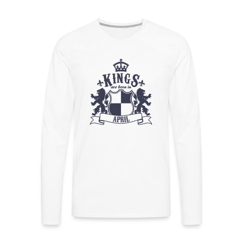 Kings are born in April - Men's Premium Long Sleeve T-Shirt
