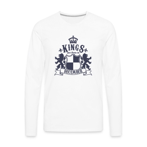 Kings are born in December - Men's Premium Long Sleeve T-Shirt