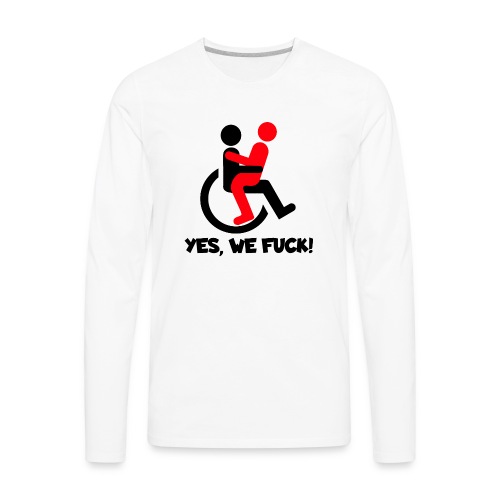 Yes, wheelchair users also fuck - Men's Premium Long Sleeve T-Shirt