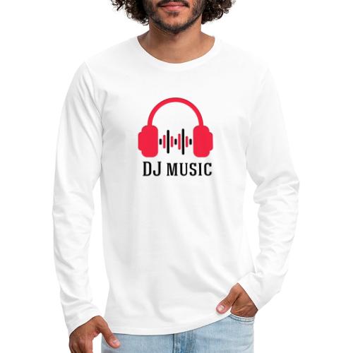 DJ music. - Men's Premium Long Sleeve T-Shirt