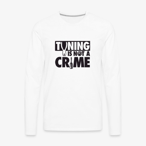 Tuning is not a crime - Men's Premium Long Sleeve T-Shirt