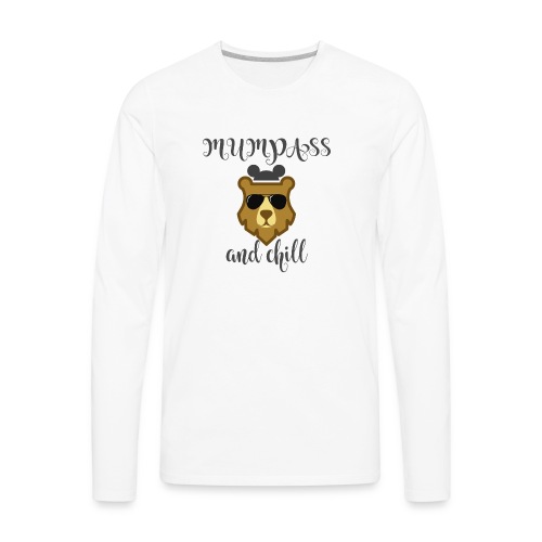 Mumpass & Chill - Men's Premium Long Sleeve T-Shirt
