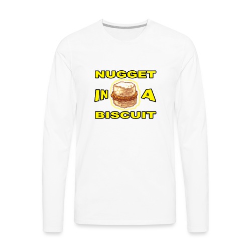 NUGGET in a BISCUIT!! - Men's Premium Long Sleeve T-Shirt