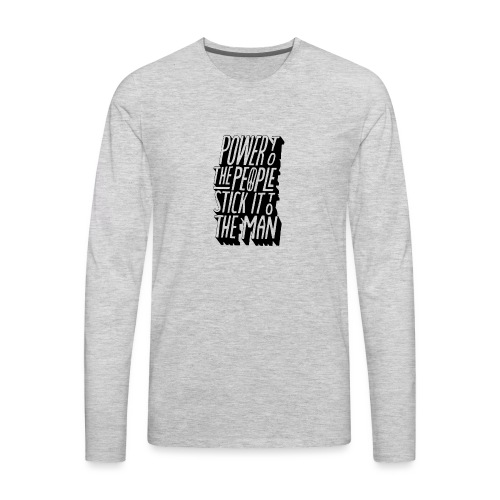 Power To The People Stick It To The Man - Men's Premium Long Sleeve T-Shirt