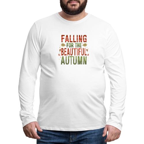 Falling for the beautiful autumn. - Men's Premium Long Sleeve T-Shirt