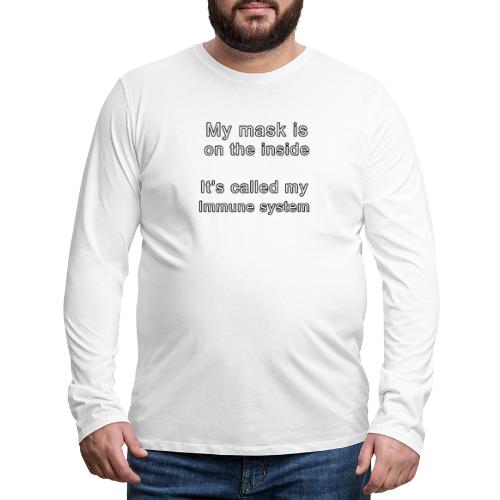 my mask is on the inside - Men's Premium Long Sleeve T-Shirt