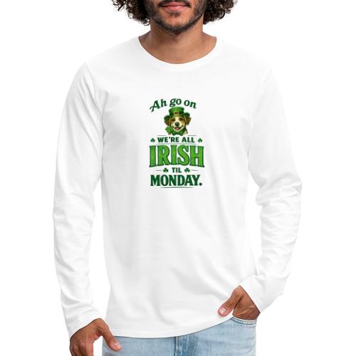 St. Patrick’s Day Dog T-Shirt – We’re All Irish - Men's Premium Long Sleeve T-Shirt