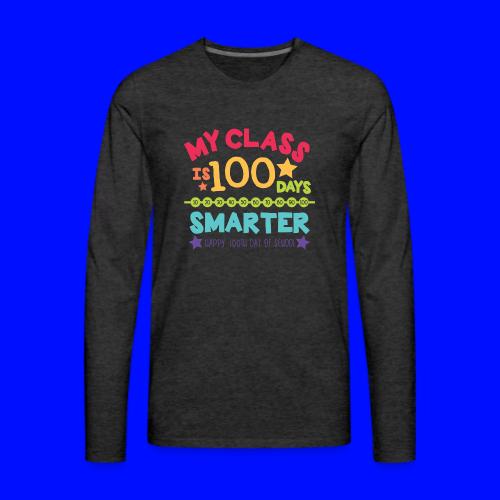 My Class is 100 Days Smarter Happy 100th Day - Men's Premium Long Sleeve T-Shirt