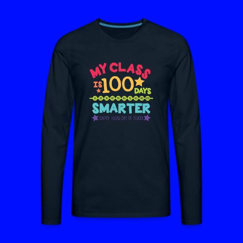My Class is 100 Days Smarter Happy 100th Day - Men's Premium Long Sleeve T-Shirt