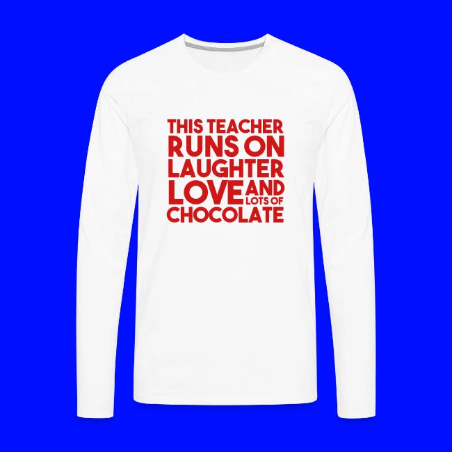 This Teacher Runs on Laughter Love and Chocolate