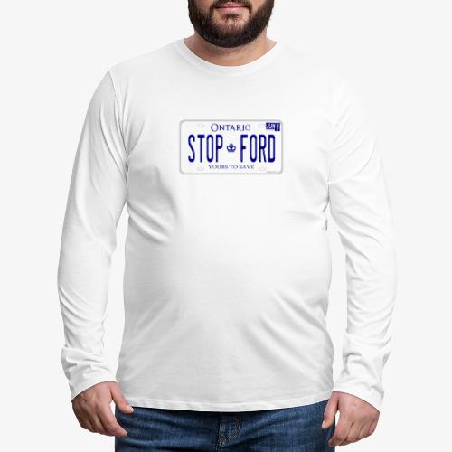 STOP FORD ONTARIO LICENCE PLATE - Men's Premium Long Sleeve T-Shirt