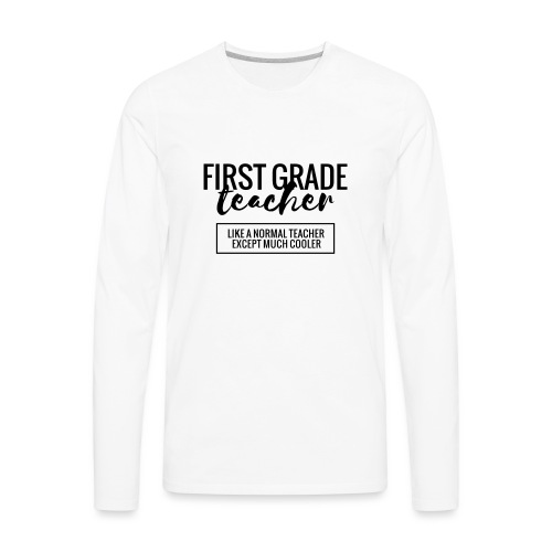 Cool 1st Grade Teacher Funny Teacher T-Shirt - Men's Premium Long Sleeve T-Shirt