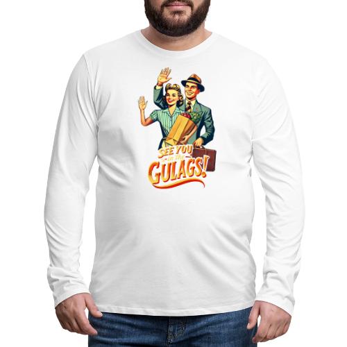 See You In The Gulags, Neighbor! (On White, Front) - Men's Premium Long Sleeve T-Shirt
