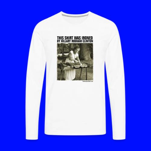 Ironed By Hillary - Men's Premium Long Sleeve T-Shirt