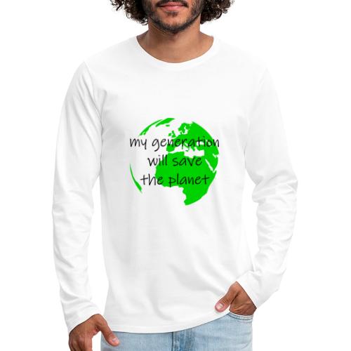 My Generation Will Save The Planet - Men's Premium Long Sleeve T-Shirt