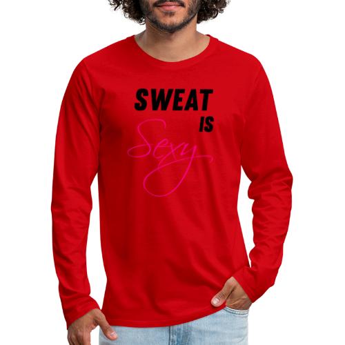 Sweat is Sexy - Men's Premium Long Sleeve T-Shirt