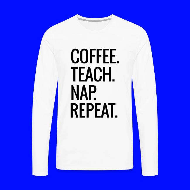 Coffee Teach Nap Repeat Teacher T-Shirts