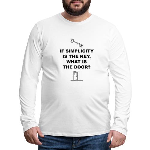 If simplicity is the key what is the door - Men's Premium Long Sleeve T-Shirt