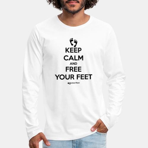 Keep Calm and Free Your Feet - Men's Premium Long Sleeve T-Shirt