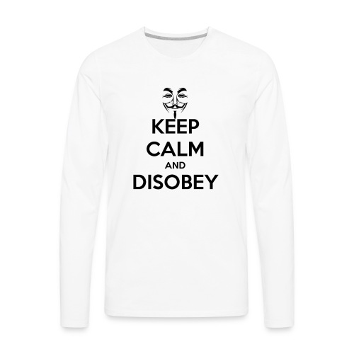 Anonymous Keep Calm And Disobey Thick - Men's Premium Long Sleeve T-Shirt