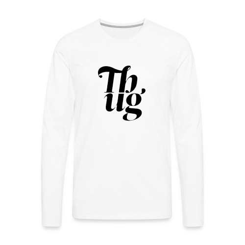 THUGGERY - Men's Premium Long Sleeve T-Shirt