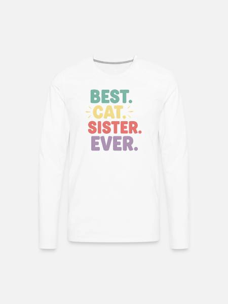 Best Cat Sister Ever - Men's Premium Long Sleeve T-Shirt - white