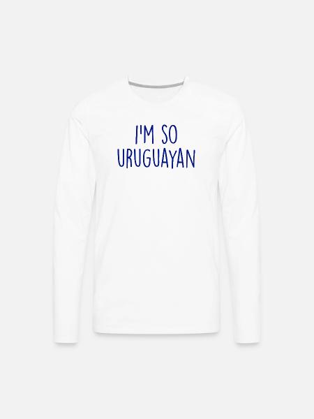 I'm so Uruguayan - Men's Premium Long Sleeve T-Shirt - white
