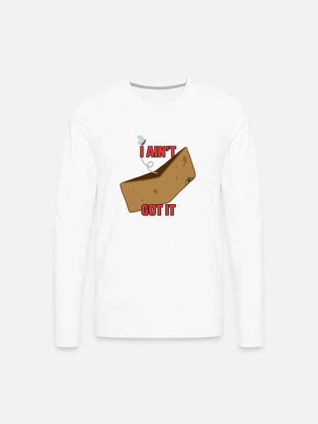 I ain't got it - Men's Premium Long Sleeve T-Shirt - white