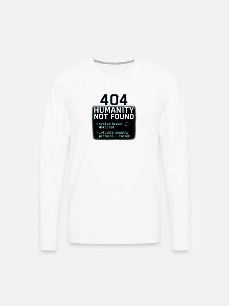 404 HUMANITY NOT FOUND - Men's Premium Long Sleeve T-Shirt - white
