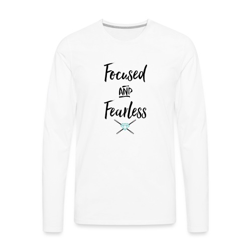 focused fearless (black) - Men's Premium Long Sleeve T-Shirt