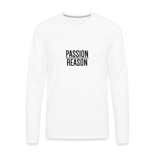 Passion Over Reason - Men's Premium Long Sleeve T-Shirt