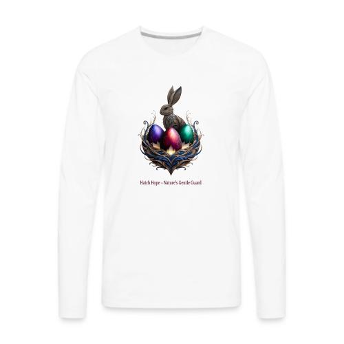 Easter Hatch Hope Nest Guardian T Shirt, Gift - Men's Premium Long Sleeve T-Shirt