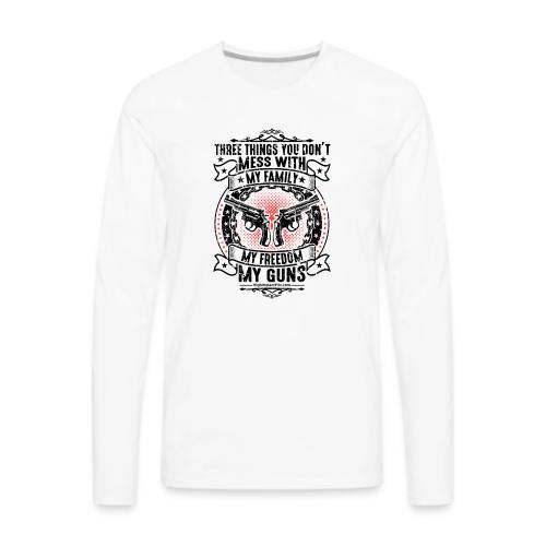 Three Things You Don't Mess With BLACK - Men's Premium Long Sleeve T-Shirt